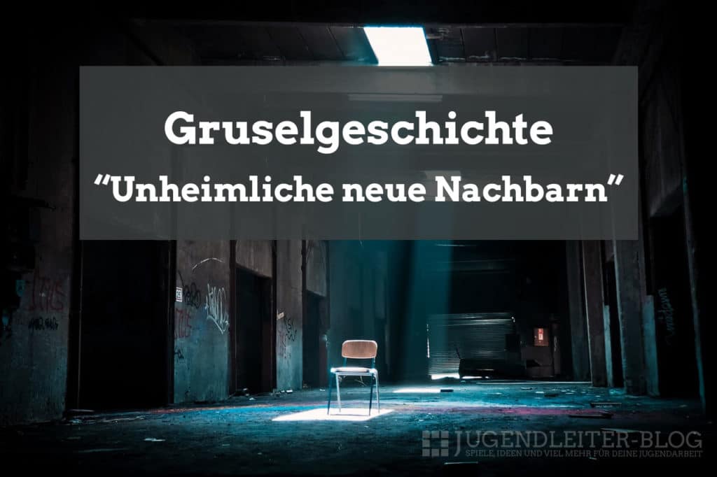 Gruselgeschichte Unheimliche Neue Nachbarn › Jugendleiter Blog 8802